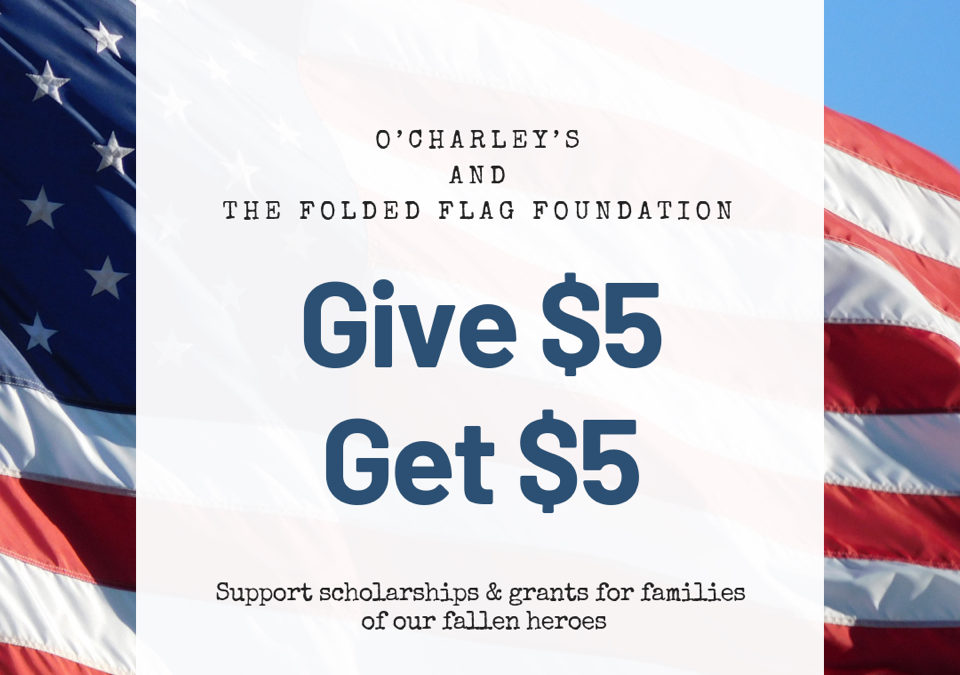 O’Charley’s Give $5, Get $5 to Support Folded Flag